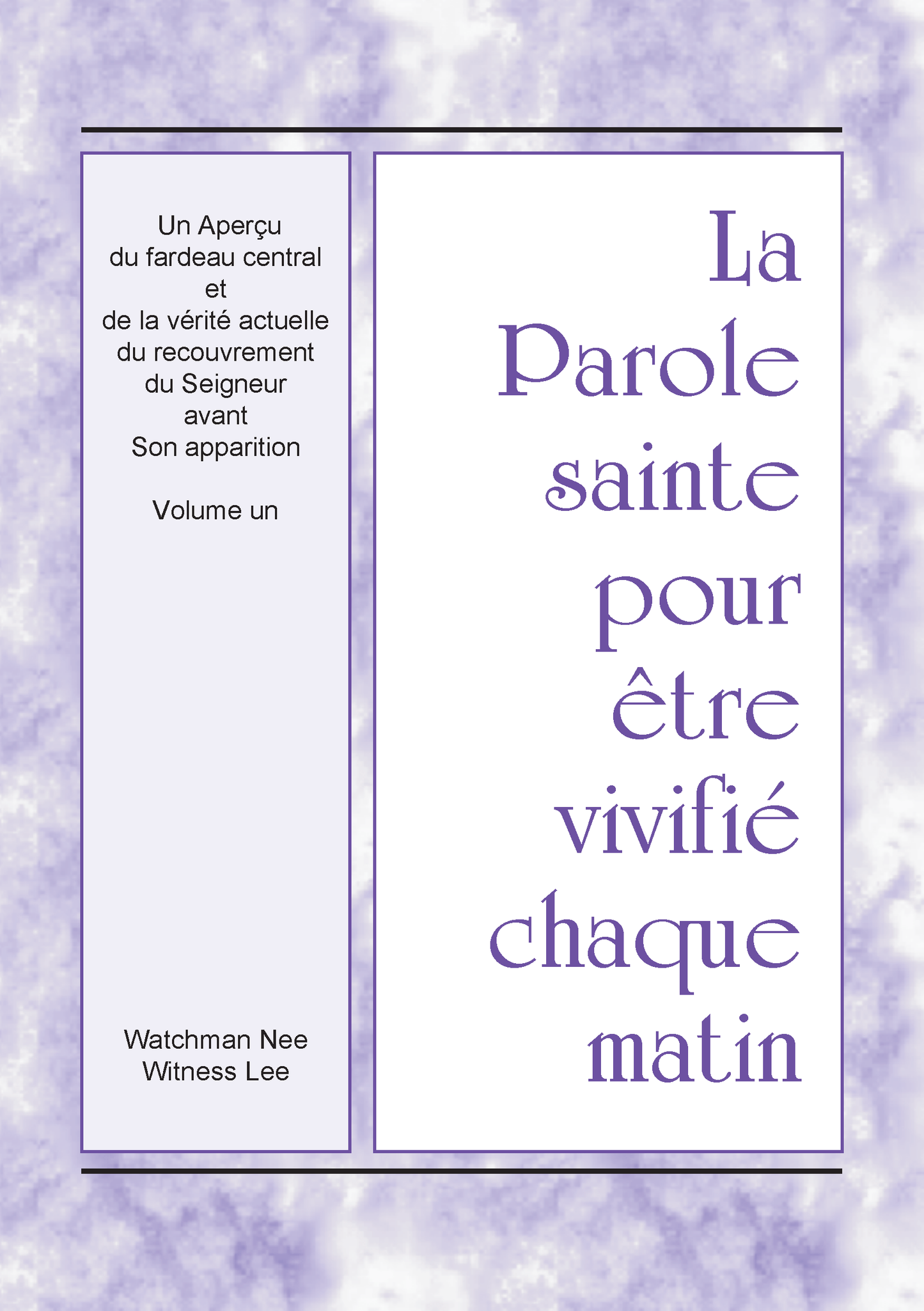 Un Aperçu du fardeau central et de la vérité actuelle du recouvrement du Seigneur avant Son apparition, vol. 1 – PSVCM
