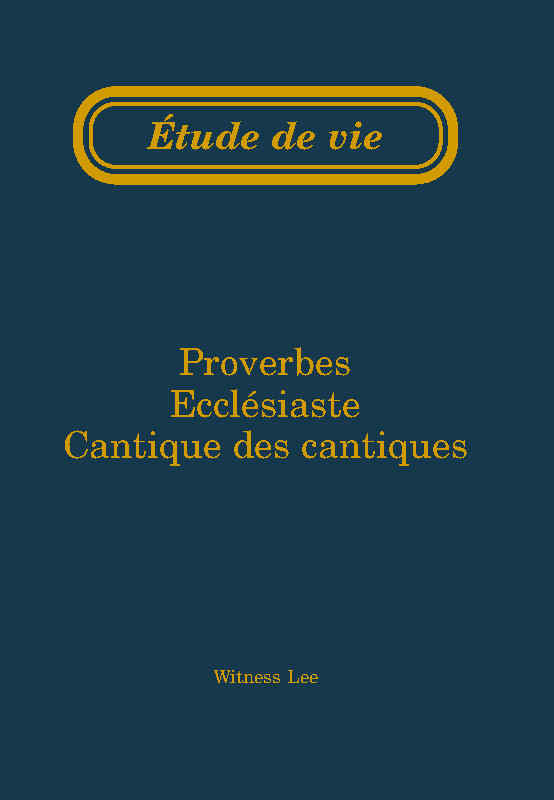 Proverbes, Ecclésiaste et Cantique des cantiques – Étude de vie