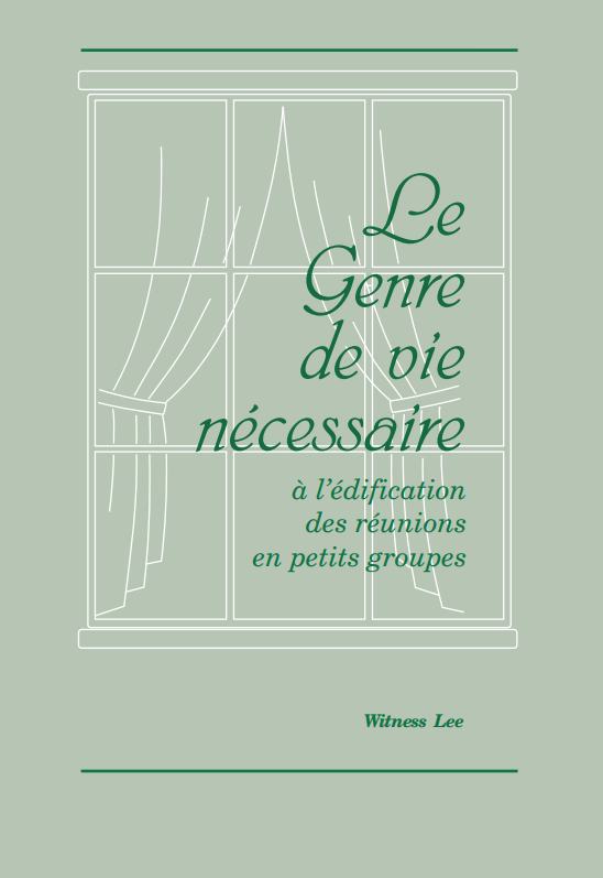 Genre de vie nécessaire à l'édification des réunions en petits groupes, Le