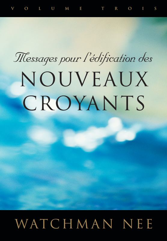Messages pour l'édification des nouveaux croyants, vol. 3