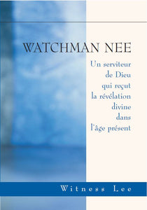 WATCHMAN NEE : Un serviteur de Dieu qui reçut la révélation divine dans l’âge présent
