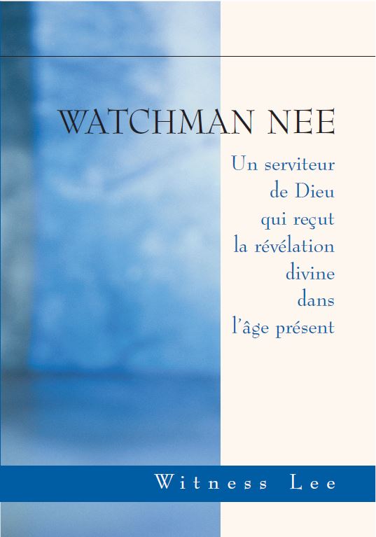 WATCHMAN NEE : Un serviteur de Dieu qui reçut la révélation divine dans l’âge présent