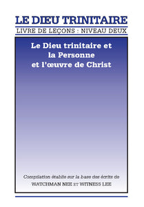 Livre de leçons : niveau 2 – Le Dieu trinitaire : Le Dieu trinitaire et la Personne et l'œuvre de Christ